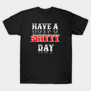 Have A shitty day 2020 T-Shirt